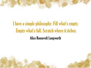 Life Quotes by Alice Roosevelt